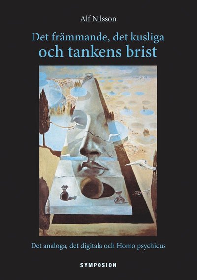 Cover for Nilsson Alf · Det främmande, det kusliga och tankens brist : det analoga, det digitala och Homo psychicus (Sewn Spine Book) (2011)