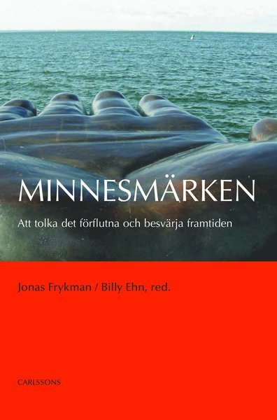 Cover for Jonas Frykman · Minnesmärken : att tolka det förflutna och besvärja framtiden (Gebundesens Buch) (2007)
