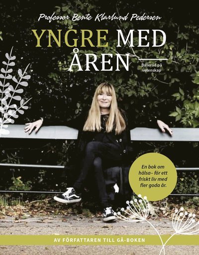 Cover for Bente Klarlund Pedersen · Yngre med åren : En bok om hälsa - för ett friskt liv med fler goda år (Innbunden bok) (2022)