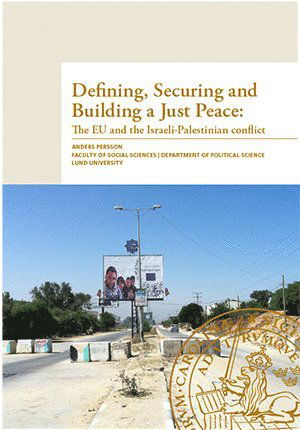 Cover for Anders Persson · Defining, securing and building a just peace : the EU and the Israeli-Palestinian conflict (Paperback Book) (2014)