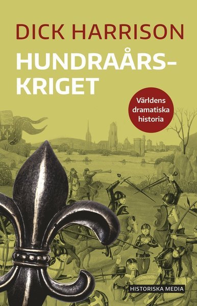 Cover for Dick Harrison · Världens dramatiska historia: Hundraårskriget (Book) (2020)