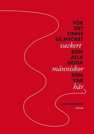 Cover for Jan Nordström · För det finns så mycket vackert, som alla dessa människor som var här (Gebundesens Buch) (2015)