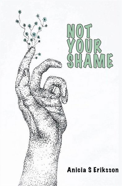 Cover for Anicia Sundström Eriksson · Not your shame (ePUB) [Ned edition] (2019)