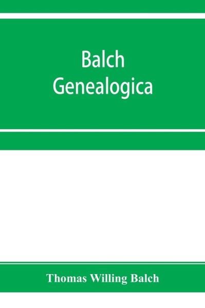 Cover for Thomas Willing Balch · Balch Genealogica (Pocketbok) (2019)