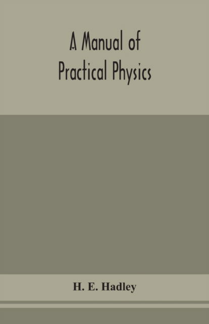 Cover for H. E. Hadley · A manual of practical physics (Paperback Book) (2020)