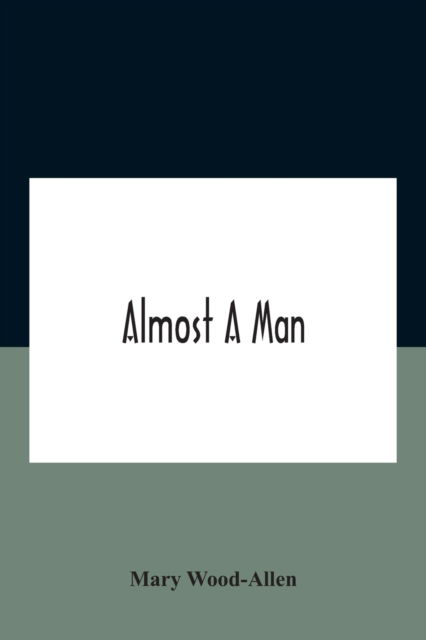 Cover for Mary Wood-Allen · Almost A Man (Taschenbuch) (2020)