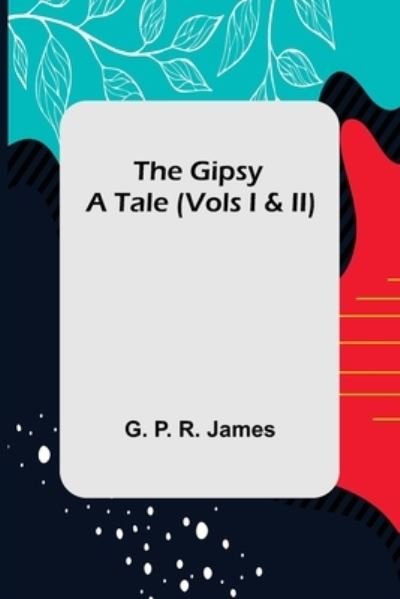 Cover for G P R James · The Gipsy (Taschenbuch) (2022)