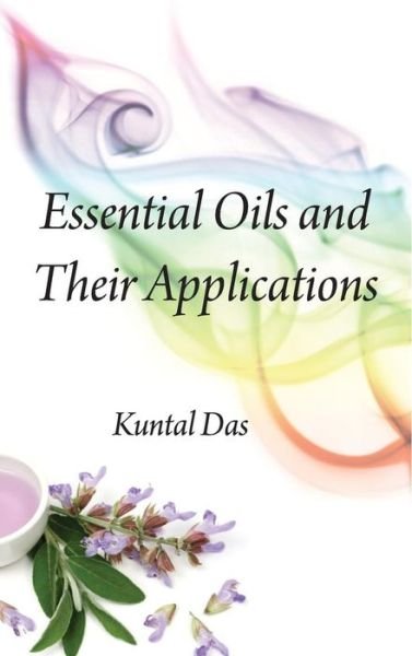 Cover for Kuntal Das · Essential Oils and Their Applications (Hardcover Book) (2013)