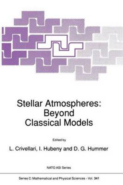 L Crivellari · Stellar Atmospheres: Beyond Classical Models - NATO Science Series C (Taschenbuch) [Softcover reprint of the original 1st ed. 1991 edition] (2012)