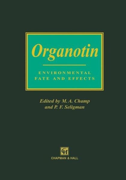 Organotin: Environmental Fate and Effects (Softcover Reprint of the Origi) - M a Champ - Kirjat - Springer - 9789401071741 - tiistai 20. syyskuuta 2011