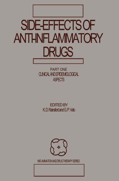 Cover for K D Rainsford · Side-Effects of Anti-Inflammatory Drugs: Part One Clinical and Epidemiological Aspects - Inflammation and Drug Therapy Series (Taschenbuch) [Softcover reprint of the original 1st ed. 1987 edition] (2012)