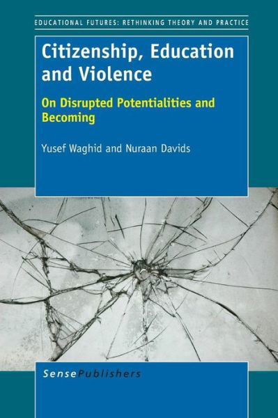 Cover for Nuraan Davids · Citizenship, Education and Violence: on Disrupted Potentialities and Becoming (Paperback Book) (2013)