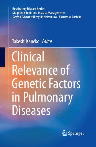 Cover for Clinical Relevance of Genetic Factors in Pulmonary Diseases - Respiratory Disease Series: Diagnostic Tools and Disease Managements (Paperback Book) [Softcover Reprint of the Original 1st 2018 edition] (2018)