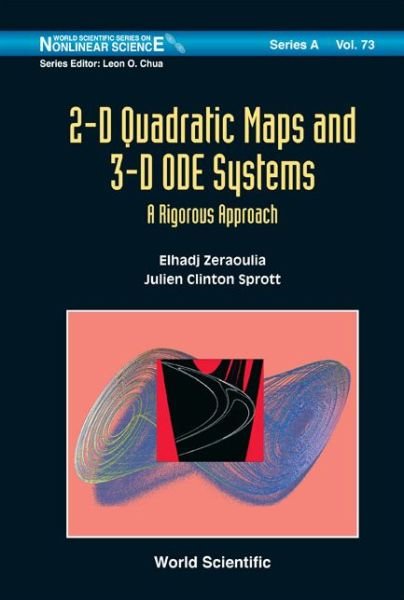 Cover for Elhadj, Zeraoulia (Univ Of Tebessa, Algeria) · 2-d Quadratic Maps And 3-d Ode Systems: A Rigorous Approach - World Scientific Series on Nonlinear Science Series A (Innbunden bok) (2010)