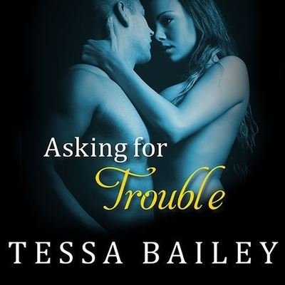 Cover for Tessa Bailey · Asking for Trouble (CD) (2014)