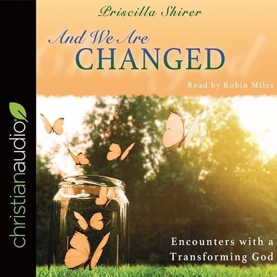 And We Are Changed - Priscilla Shirer - Music - Christianaudio - 9798200485741 - October 1, 2017