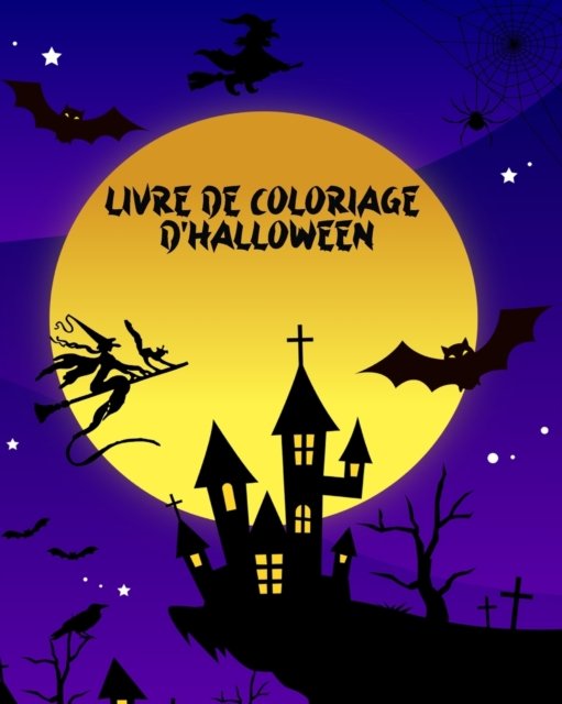 Cover for Dane Grunn · Livre de Coloriage d'Halloween: Grand livre de coloriage d'Halloween! (Pocketbok) (2024)