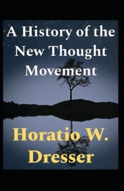 Cover for Horatio W Dresser · A History of the New Thought Movement (Paperback Book) (2021)