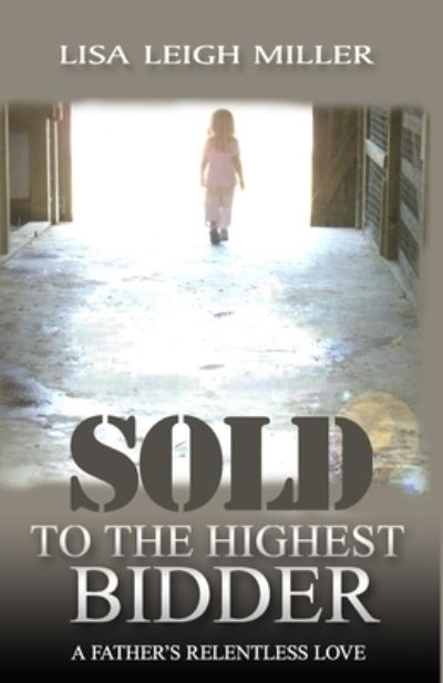 Lisa Leigh Miller · Sold To the Highest Bidder (Paperback Book) (2021)