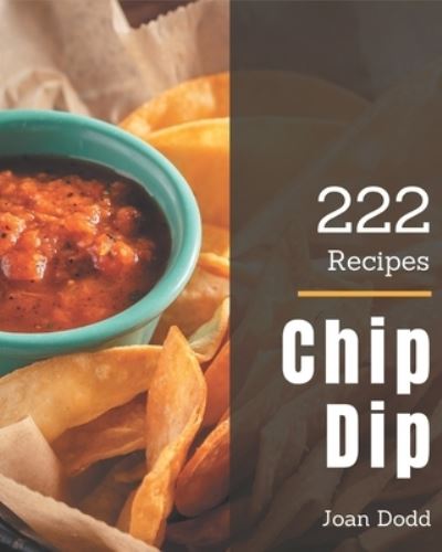 Cover for Joan Dodd · 222 Chip Dip Recipes (Paperback Book) (2020)