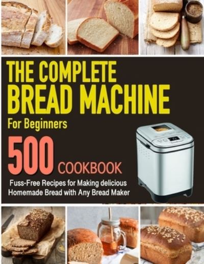 Cover for Amanda Cook · The Complete Bread Machine for Beginners Cookbook (Paperback Book) (2020)