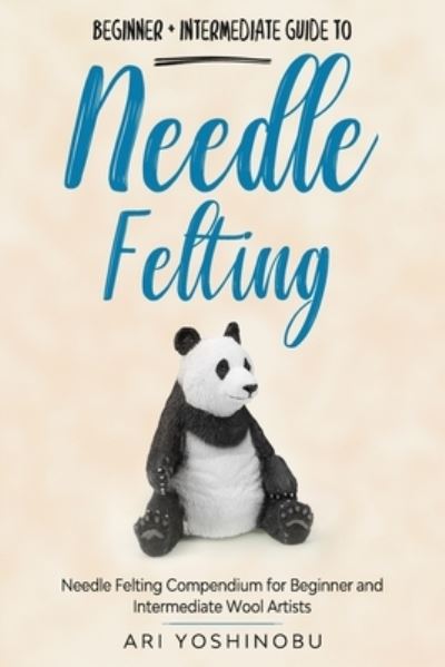 Cover for Ari Yoshinobu · Needle Felting (Taschenbuch) (2020)