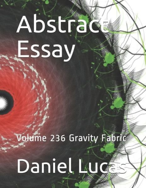 Abstract Essay - Daniel Lucas - Books - Independently Published - 9798592478741 - January 9, 2021