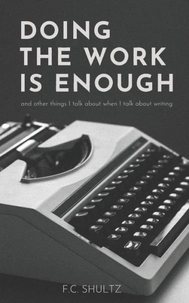 Cover for F C Shultz · Doing the Work is Enough (Pocketbok) (2020)