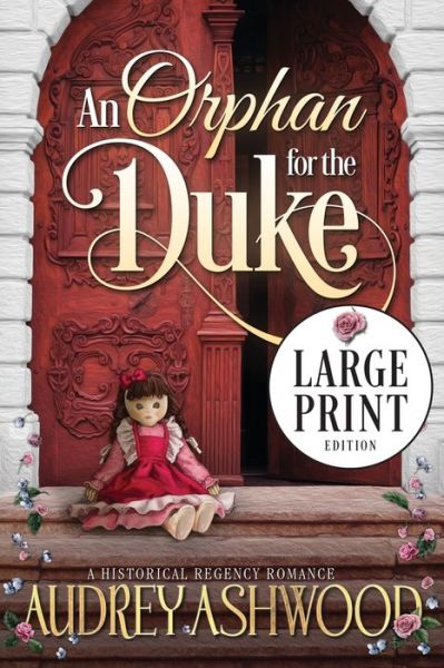 Cover for Audrey Ashwood · An Orphan for the Duke (Paperback Book) [Large Print edition] (2020)