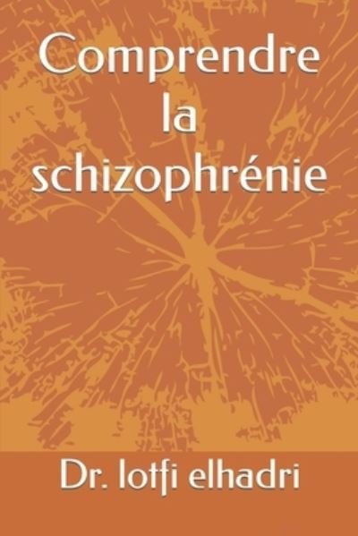 Cover for Lotfi Elhadri · Comprendre la schizophrenie (Pocketbok) (2021)