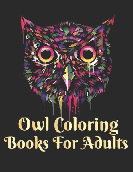 Owl Coloring Books for Adults - Masab Press House - Livros - Independently Published - 9798667705741 - 19 de julho de 2020