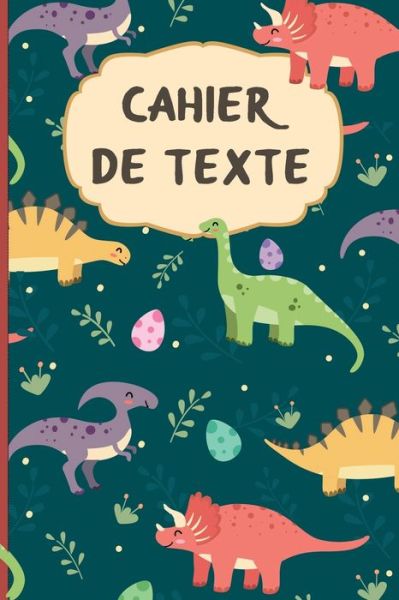 Cover for La Papeterie Des Oliviers Éditions · Cahier de texte scolaire 17x22 cm, Papier Seyes Grands Carreaux, onglets hebdomadaires pour se reperer facilement - format pratique pour les cartables -theme dinosaure (Paperback Bog) (2020)