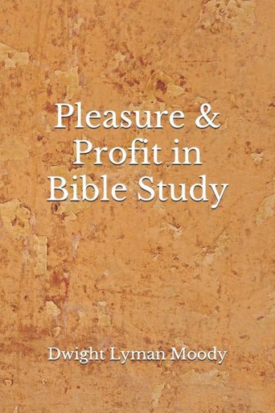 Cover for Dwight Lyman Moody · Pleasure &amp; Profit in Bible Study (Paperback Book) (2020)