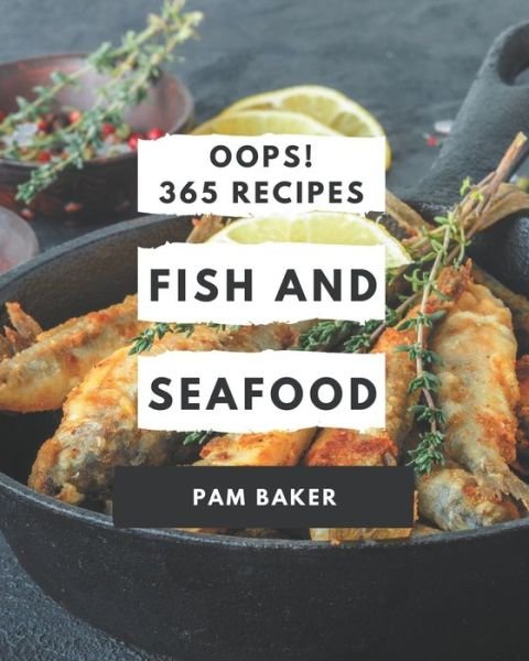 Cover for Pam Baker · Oops! 365 Fish And Seafood Recipes (Paperback Bog) (2020)