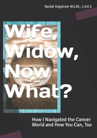 Cover for C H E S Rachel Engstrom · Wife, Widow, Now What? (Taschenbuch) (2020)