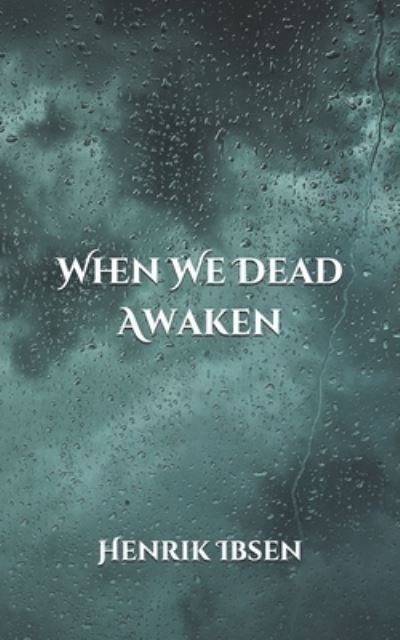 Cover for Henrik Ibsen · When We Dead Awaken (Paperback Book) (2021)