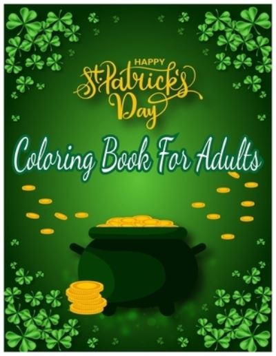 Cover for Labib Shorna · Happy St. Patrick's Day Coloring Book for Adults (Paperback Book) (2021)