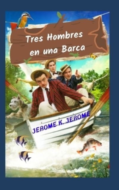 Cover for Jerome K Jerome · Tres Hombres en una Barca (Paperback Book) (2021)