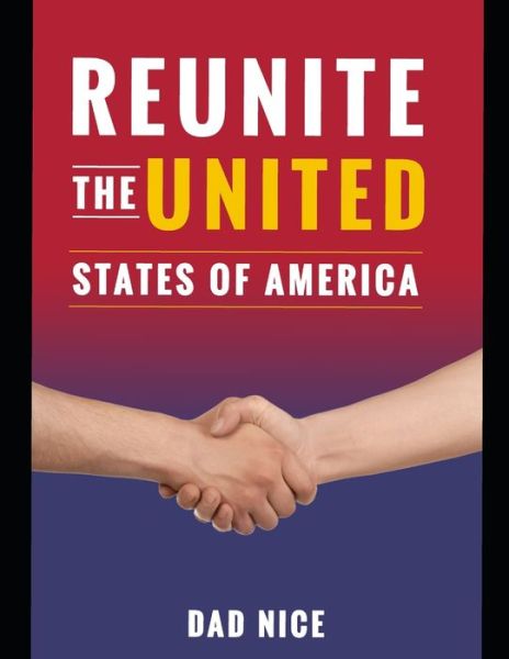 Cover for Dad Nice · Reunite the United States (Book) (2021)