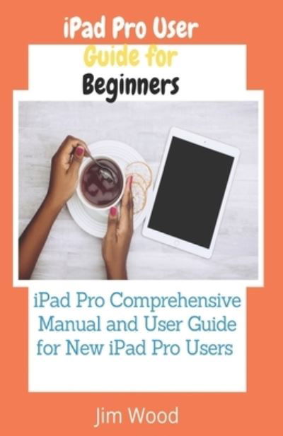 Cover for Jim Wood · Ipad Pro User Guide for Beginners (Paperback Book) (2021)