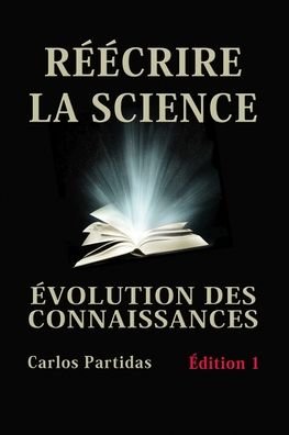 Cover for Carlos L Partidas · Reecrire La Science: Evolution Des Connaissances (Paperback Bog) (2021)