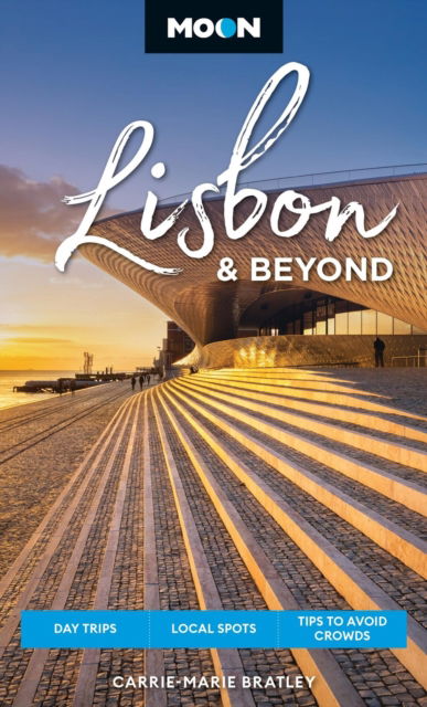 Carrie-Marie Bratley · Moon Lisbon & Beyond (Second Edition, Revised): Day Trips, Local Spots, Tips to Avoid Crowds (Paperback Book) (2024)