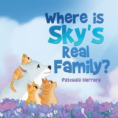 Cover for Pascuala Herrera · Where Is Sky's Real Family? (Book) (2023)