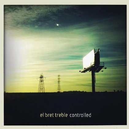 Cover for El Bret Treble · Controlled (CD) (2011)