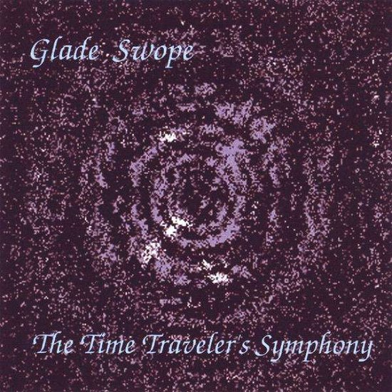 Cover for Glade Swope · Time Traveler's Symphony Second Edition (CD) (2009)