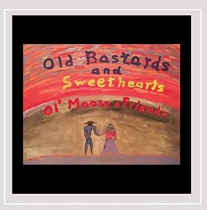 Cover for Ol' Moose · Old Bastards and Sweethearts (CD) (2016)