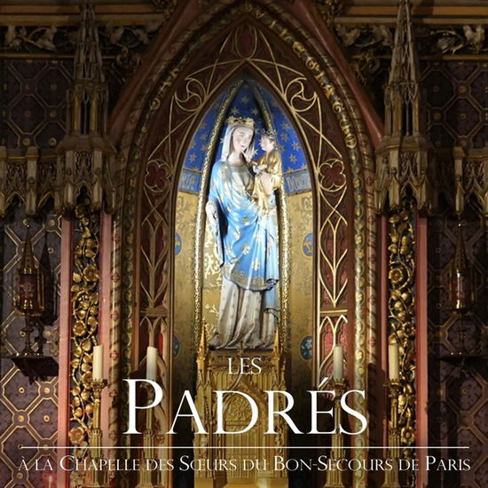 Cover for Les Padres · A La Chapelle Des Soeurs Du Bon-sec (CD) (2023)