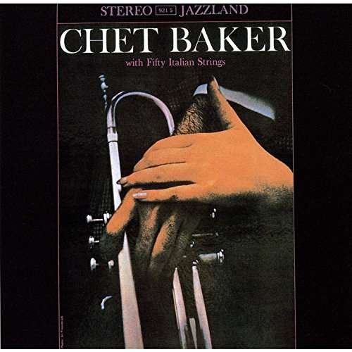 With Fifty Italian Strings - Chet Baker - Music - UNIVERSAL - 4988031172742 - October 7, 2016