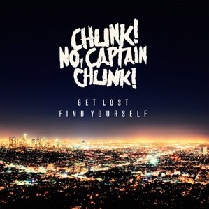 Cover for Chunk! No  Captain Chunk! · Get Lost, Find Yourself (CD) (2015)