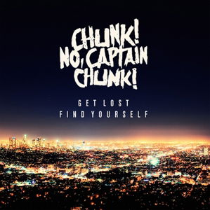 Cover for Chunk No  Get Lost Find Yourself · Chunk! No - Get Lost Find Yourself (CD) (2010)